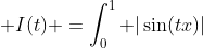  I(t) =\int_0^1 |\sin(tx)|~dx 