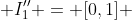  I_{1}'' = [0,1] 