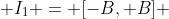 I_{1} = [-B, B] 
