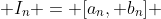  I_n = [a_{n}, b_{n}] 