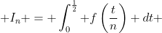  I_n = \int_0^{\frac{1}{2}} f\left(\frac{t}{n}\right) dt 