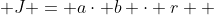  J = a\cdot b \cdot r  
