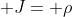  J= \rho