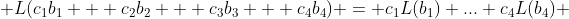  L(c_1b_1 + c_2b_2 + c_3b_3 + c_4b_4) = c_1L(b_1)+...+c_4L(b_4) 