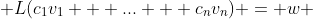  L(c_1v_1 + ... + c_nv_n) = w 