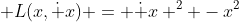  L(x,\dot x) = \dot x ^2 -x^2