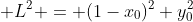  L^2 = (1-x_0)^2+y_0^2