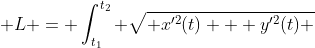  L = \int_{t_1}^{t_2} \sqrt{ x'^2(t) + y'^2(t) }~dt 