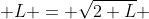  L = \sqrt{2+L} 