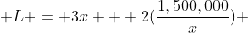  L = 3x + 2(\frac{1,500,000}{x}) 