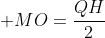  MO=\frac{QH}{2}