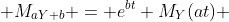  M_{aY+b} = e^{bt} M_{Y}(at) 