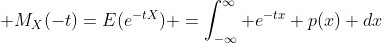  M_X(-t)=E(e^{-tX}) =\int_{-\infty}^{\infty} e^{-tx} p(x) dx