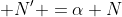  N' =\alpha N