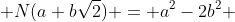  N(a+b\sqrt2) = a^2-2b^2 