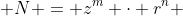  N = z^{m} \cdot r^{n} 