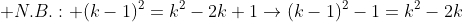  N.B.: (k-1)^2=k^2-2k+1\rightarrow{(k-1)^2-1=k^2-2k}