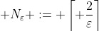  N_\varepsilon := \left\lceil \frac{2}{\varepsilon}\right\rceil