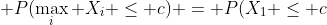  P(\max_{i} X_{i} \leq c) = P(X_{1} \leq c