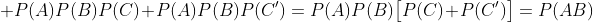  P(A)P(B)P(C)+P(A)P(B)P(C')=P(A)P(B)\bigl[P(C)+P(C')\bigr]=P(AB)