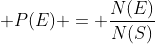  P(E) = \frac{N(E)}{N(S)}