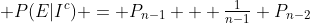 P(E|I^c) = P_{n-1} + \tfrac{1}{n-1} P_{n-2}