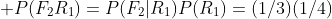  P(F_2R_1)=P(F_2|R_1)P(R_1)=(1/3)(1/4)