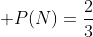  N \to \mbox{not win (1,2,3,4)}; P(N)=\frac{2}{3}