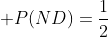  ND \to \mbox{not win,but not roll a 1(2,3,4)}; P(ND)=\frac{1}{2}