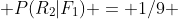  P(R_2|F_1) = 1/9 