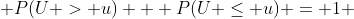  P(U > u) + P(U \leq u) = 1 
