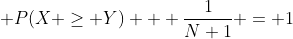 2 \; P(X \geq Y) + \frac{1}{N+1} = 1