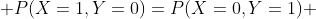  P(X=1,Y=0)=P(X=0,Y=1) 