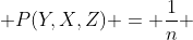  P(Y,X,Z) = \frac{1}{n} 