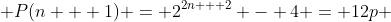  P(n + 1) = 2^{2n + 2} - 4 = 12p 