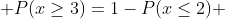  P(x\geq3)=1-P(x\leq2) 