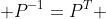  P^{-1}=P^{T} 