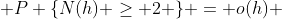 P \{N(h) \geq 2 \} = o(h) 