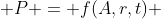  P = f(A,r,t) 