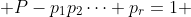  P-p_1p_2\dots p_r=1 