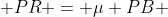  PR = \mu PB 