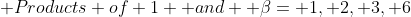  Products of 1  and  \beta= {1, 2, 3, 6}