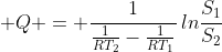  Q = \frac{1}{\frac{1}{RT_2}-\frac{1}{RT_1}}\,ln\frac{S_1}{S_2}