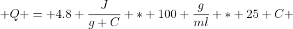  Q = 4.8 \frac{J}{g C} * 100 \frac{g}{ml} * 25 C 