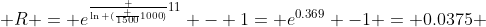 R = e^{\frac {\ln (\frac {1500}{1000})}{11}} - 1= e^{0.369} -1 = 0.0375 