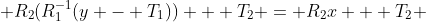  R_2(R^{-1}_1(y - T_1)) + T_2 = R_2x + T_2 