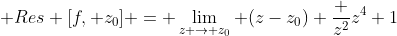  Res [f, z_{0}] = \lim_{z \to z_{0}} (z-z_{0}) \frac {z^{2}}{z^{4}+1}