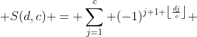  S(d,c) = \sum_{j=1}^{c} (-1)^{j+1+\left\lfloor\frac{dj}{c}\right\rfloor} 