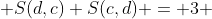  S(d,c)+S(c,d) = 3 