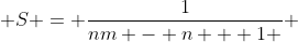  S = \frac{1}{nm - n + 1 } 